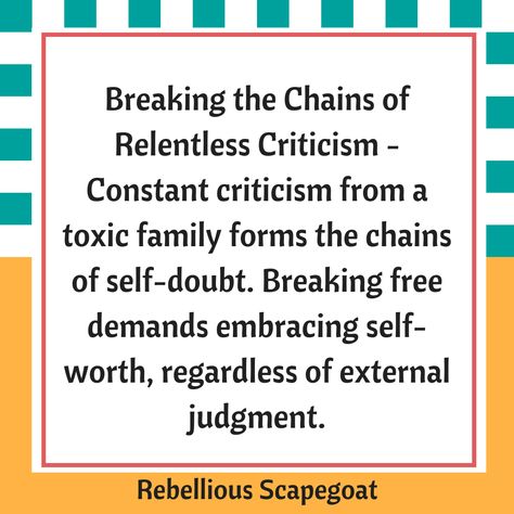 Breaking the Chains of Relentless Criticism - Constant criticism from a toxic family forms the chains of self-doubt. Constant Criticism, Narcissistic Parent, Toxic Family, Broken Chain, Break Free, Parenting