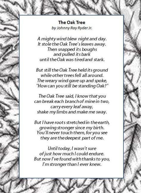 The Oak Tree- Poem by Johnny Ray Ryder Jr.~ Inspirational ~ We Are Stronger Then We Think. Oak Tree Quotes, Oak Tree Poem, Tree Poem, Tree Quotes, Poem Quotes, Oak Tree, Inspire Me, Inspirational Words, Wise Words