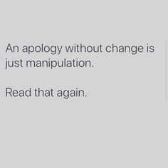 People Never Change Quotes, Feeling Sorry Quotes, Deep True Quotes, Apology Without Change, Saying Sorry Quotes, People Change Quotes, Ex Boyfriend Quotes, Toxic Quotes, Sorry Quotes