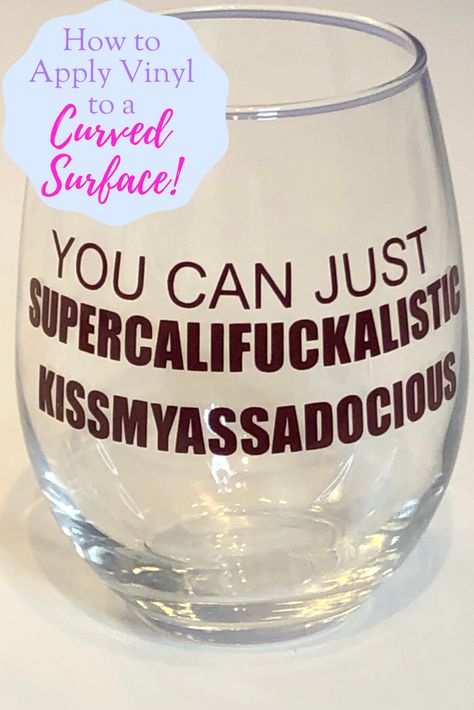 How to apply vinyl to a curved surface Applying Vinyl To Wine Glasses, Sublimation On Wine Glasses, Wine Glass Cricut Vinyl Decals, Vinyl On Wine Glasses, Christmas Wine Glasses Vinyl, Wine Glass Etching, Funny Wine Glass Sayings, Wine Glass Cricut, Wine Glass Crafts Diy