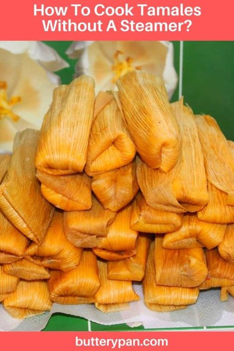 How To Steam Tamales Without A Steamer, How To Steam Tamales, How To Make Tamales Step By Step, Banana Leaf Tamales, How To Cook Tamales, How To Reheat Tamales, Steaming Tamales, Make Tamales, How To Make Tamales