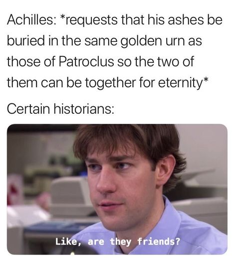 Were Just Friends, Greek Memes, Song Of Achilles, Greek Mythology Humor, Achilles And Patroclus, Boy Boy, Greek And Roman Mythology, Shed Light, Percy Jackson Funny