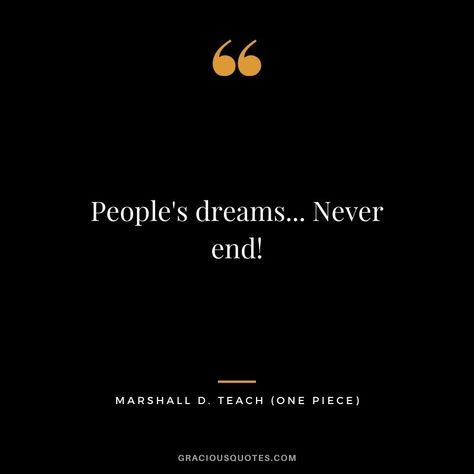 People's dreams... Never end! - Marshall D. Teach (Black Beard) Black Beard Quotes One Piece, Minimalist Editorial, Anime Lines, Marshall D Teach, One Piece Quotes, Beard Quotes, Black Beard, Value Quotes, Japanese Quotes