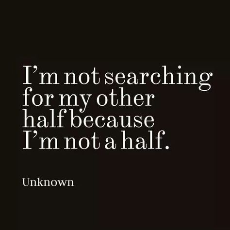 I am whole all by myself. My Other Half, Life Quotes Love, The Words, Great Quotes, Beautiful Words, Mantra, Words Quotes, Wise Words, Favorite Quotes