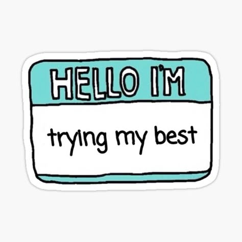 Hello I’m Trying My Best, Hello Im Trying My Best, Cheer Up Sticker, Clothing Stickers Design, Im The Best Wallpaper, I’m Trying My Best, Hello Im Sticker, Hello I Am Sticker, Diy Sticker Ideas