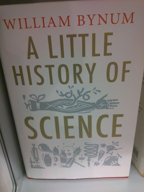 A little history of science, William Bynum Chemistry Periodic Table, History Of Earth, Ancient Greek Philosophers, Old Pallets, History Of Science, Beneath The Surface, Adventure Story, Science Books, Knowledge Is Power