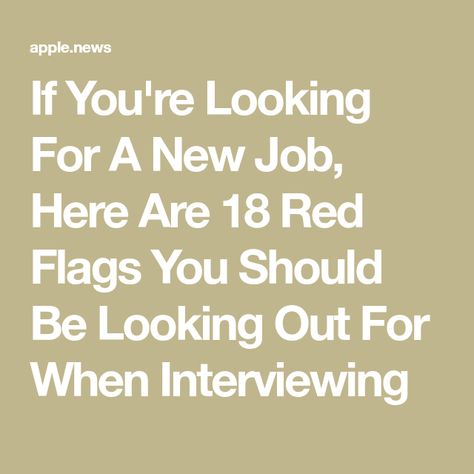 If You're Looking For A New Job, Here Are 18 Red Flags You Should Be Looking Out For When Interviewing Looking For A New Job, Red Flags, Red Flag, Apple News, Job Interview, New Job, Buzzfeed, Interview, Flag