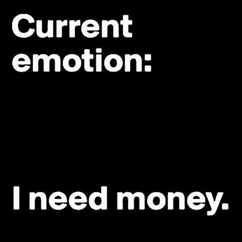 Current emotion: I need money. Haha Quotes, Im Broke, I'm Broke, Les Sentiments, Story Of My Life, Money Quotes, That's Me, Just Saying, True Story