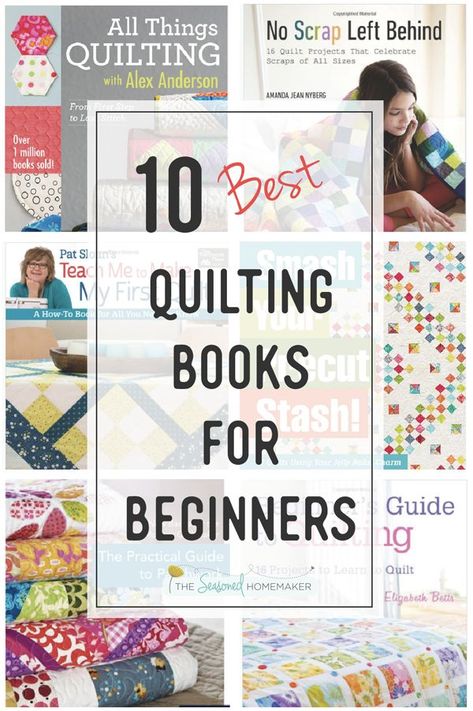 If you want to learn to quilt then these books have everything you need to know. From these 10 books about beginning quilting you will learn everything you need to know. #quiltingforbeginners #howtoquilt #learnquilting #quiltingwithprecuts #quiltingprojects #quiltingideas #quiltingtutorials #diyquilting #seasonedhomemaker.com Sewing Projects Beginner, Quilting Patterns For Beginners, Quilting Beginners, Sewing With Scraps, Beginner Quilts, Beginner Quilting Projects, Free Sewing Tutorials, Learn To Quilt, Beginner Quilting