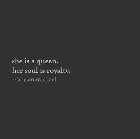 Sheet is a queen. Her soul is royalty. Your A Queen Quotes, Rip Queen Quotes, Royalty Quotes Queens, Be The Queen Quotes, Quotes About Being A Queen, Queen Royal Aesthetic, You Are A Queen, Being A Queen Quotes, Modern Queen Aesthetic