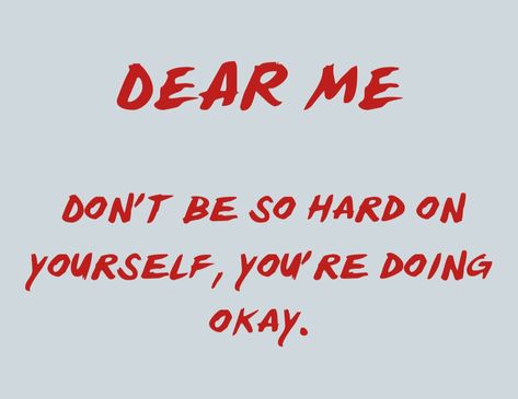 Dont Be Hard With Yourself, Don't Be Hard To Yourself, Dont Be So Hard To Your Self, You're So Pretty, Inspo Quotes, Dear Me, Self Love Quotes, Some Words, Note To Self