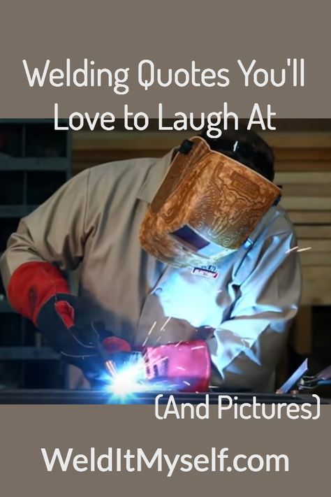 Welding Jokes, Welding Quote Funny, Funny Welder Quotes, Welding Quote Inspiration, Welding Shop Ideas, Welding Tables Ideas, Mig Welding Projects, Tig Welding Art, Welding Projects Ideas