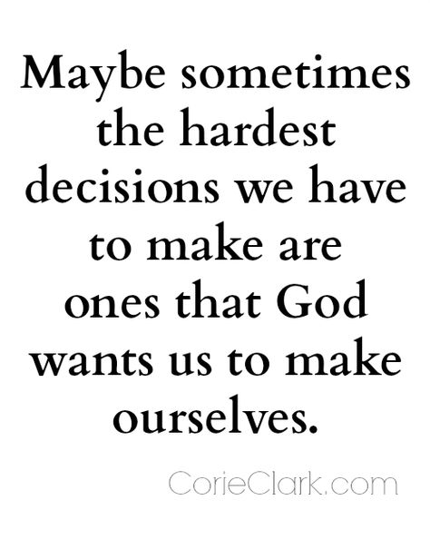 Am I Making The Right Decision Quotes, Hardest Decision Quotes, Quotes About Decisions Making, Hard Decision Quotes, Decision Making Quotes, Making Hard Decisions, Decision Quotes, Hard Decision, Hard Decisions