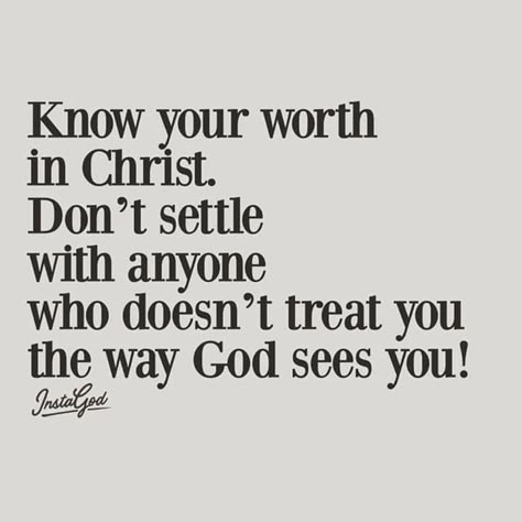 Know your #worth in #christ Bible Verses About Self Worth, My Worth Is Found In Jesus, Never Beg Someone To See Your Worth, Knowing Your Worth Quotes, Know Your Worth, For What It’s Worth, Your Worth Is Not Defined By, Your Worth Is Not Measured By, Godly Relationship Advice