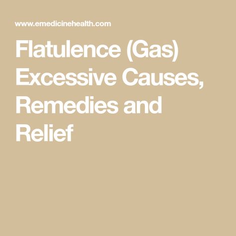 Flatulence (Gas) Excessive Causes, Remedies and Relief Gas Relief Remedies, Gas Remedies, Excessive Gas, Passing Gas, Gas Relief, Liver Diet, Foods And Drinks, Normal Person, Foods To Avoid