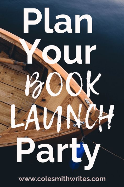 Plan a Book Launch Party | Cole Smith Writes Book Launch Ideas, Book Release Party, Book Launch Party, Writing Planning, Personal Growth Books, Writer's Workshop, Dissertation Writing, Types Of Books, Book Launch