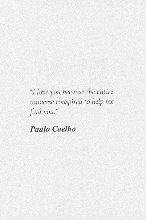 I Love You Because The Entire Universe Conspired, I Love You Because The Entire Universe, Paolo Coelho Quotes, Paolo Coelho, Inspiration Words, Paulo Coelho Quotes, Letter For Him, Thought Bubble, Thought Bubbles