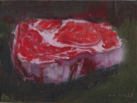 Steak Painting, Meat Reference, Meat Painting, Tma Entities, William Wray, Raw Steak, Meat Drawing, Meat Love, Kitchen Painting