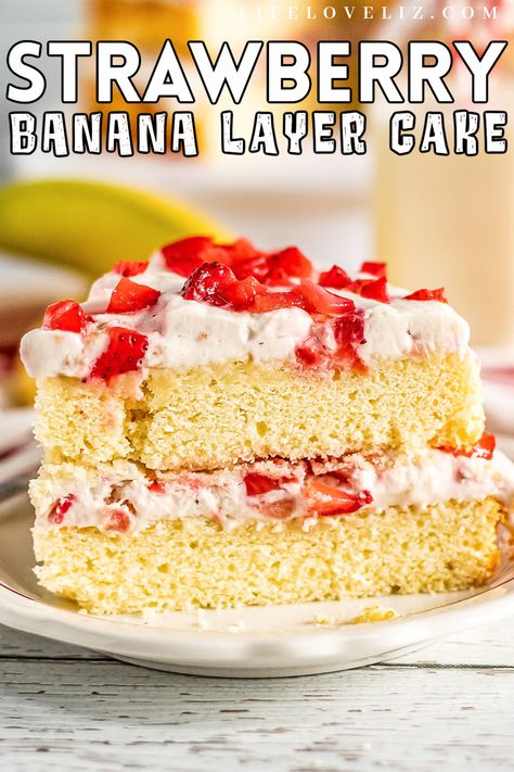 Easy Strawberry Banana Layer Cake Recipe - Life Love Liz Banana Cake Filling, Banana Layer Cake Recipe, Strawberry Banana Cake, Banana Flavored Cake, Strawberry Banana Cakes, Banana Layer Cake, Strawberry Shortcake Birthday Cake, Banana Cake Recipe Easy, Coconut Poke Cakes