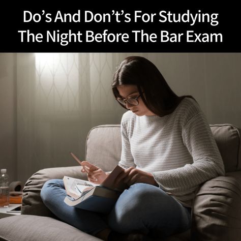 Do’s And Don’ts For Studying The Night Before The Bar Exam Night Before Exam, Bar Exam, Writing Blog, Love You Unconditionally, Myself Essay, Practice Exam, I Need To Know, Sleep Deprivation, Girl Guides