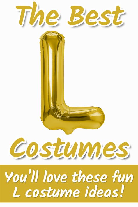 costumes starting with l Dress Like The First Letter Of Your Name Party, Alphabet Costume Ideas, S Costumes Ideas Letter, Dress Up Party Ideas For Adults, Costumes That Start With The Letter A, First Letter Of Your Name Costume, Dress Up As The Letter Of Your Name, Fancy Dress Beginning With L, Dress Up As The First Letter Of Ur Name