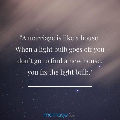 A marriage is like a house. When a light bulb goes off you don’t go to find a new house, you fix the light bulb.  #marriagequotes #marriagegoals #relationshipgoals Successful Marriage Quotes, Troubled Marriage Quotes, Inspirational Wedding Quotes, Best Marriage Quotes, Best Wedding Quotes, Good Marriage Quotes, Quotes About Marriage, Happy Marriage Quotes, Love Marriage Quotes