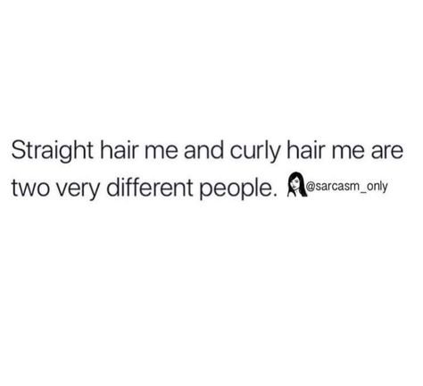 Straight hair me and curly hair me are two very different people. Sassy Hair Quotes, Straight Hair Captions, Curly Captions, Straight Hair Quotes, Curly Hair Quotes Instagram, Curly Hair Captions For Instagram, Curly Hair Captions, Straight Quotes, Short Hair Quotes