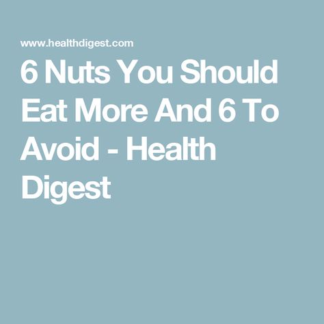 6 Nuts You Should Eat More And 6 To Avoid - Health Digest Healthiest Nuts To Eat, Best Nuts To Eat, Healthy Nuts, Peanut Allergy, Ldl Cholesterol, Mayo Clinic, Registered Dietitian, Cholesterol Levels, Daily Diet