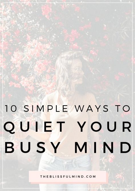 How To Rest Your Mind, Quieting Your Mind, Quiet The Mind, Quiet Your Mind, Becoming A Quiet Person, How To Quiet Your Mind, Busy Mind, Things To Do To Keep Your Mind Busy, How To Keep Your Mind Busy