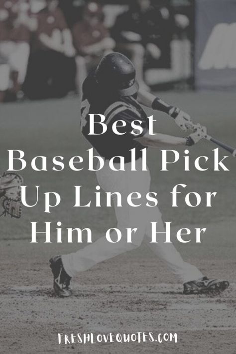 Softball Pick Up Lines, Baseball Rizz Lines, Baseball Pickup Lines, Baseball Puns For Boyfriend, Baseball Girlfriend Quotes, Baseball Pick Up Lines, Baseball Love Quotes, Pick Up Lines For Girls To Use, Baseball Puns