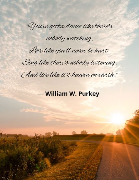 An inspiring quote by William W. Purkey. Live life like you mean it, it doesn't matter if anyone's watching. William W Purkey, It Doesn't Matter, Doesn't Matter, Mean It, Heaven On Earth, Inspirational Quote, Live Life, Quote Of The Day, Like You