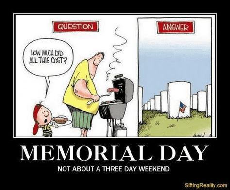 Funny Memorial Day Meme #memorialday #memorialdaymemes #veteransdaymemes #veteransdaymeme #funnypictures Veterans Day Meme, Memorial Day Pictures, Weekend Images, Weekend Is Coming, Three Day Weekend, Memorial Weekend, Facebook Humor, Happy Memorial Day, A Day To Remember