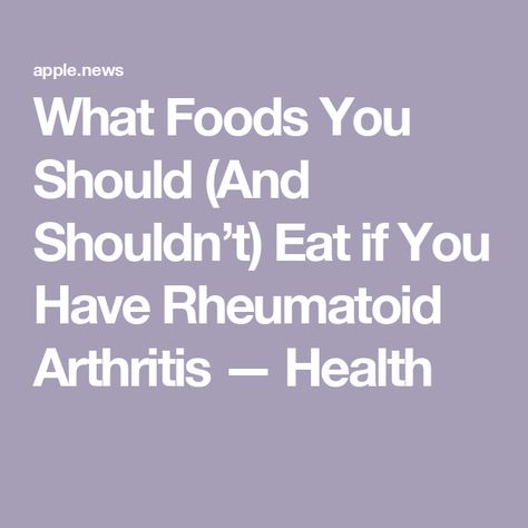 What Foods You Should (And Shouldn’t) Eat if You Have Rheumatoid Arthritis — Health Best Foods For Rheumatoid, Natural Remedies For Rheumatoid, Rheumatoid Diet, Leaky Gut Recipes, Gut Recipes, Improve Mobility, Well Balanced Diet, Leaky Gut, Balloon Ideas