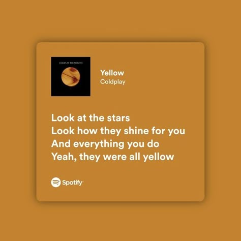 Yellow Spotify Lyrics, Yellow Spotify, Coldplay Yellow, Yellow Coldplay, Coldplay Lyrics, Musica Spotify, Music Journal, Meaningful Lyrics, Spotify Lyrics