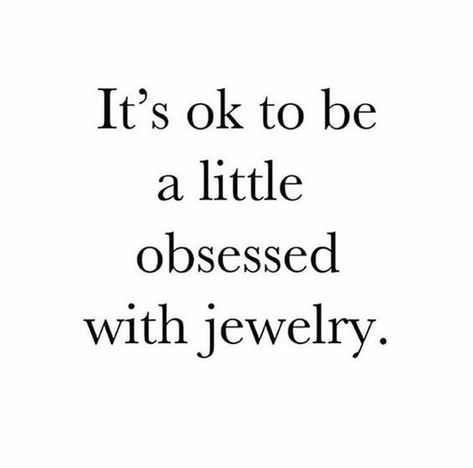 It's utterly okay to be obsessed with jewelry! #jewelryquotes Fashion Jewelry Quotes, Shopping Quotes, Trendy Jewerly, Jewelry Quotes, Premier Designs Jewelry, Premier Designs, Ethical Jewelry, Fashion Quotes, Paparazzi Jewelry