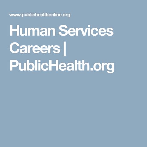 Human Services Careers | PublicHealth.org Human Services Degree, Career Clusters, Career Motivation, Psychology Major, Service Jobs, Clinical Psychology, Career Options, Human Services, School Counseling