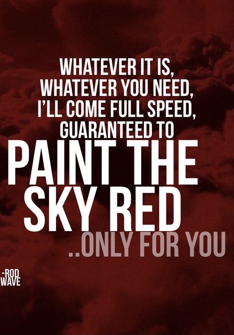 Rod wave, lyrics, hip hop, red sky, paint the sky red, quotes Rode Wave Quotes, Paint The Sky Red Rod Wave, Rod Wave Wallpaper Quotes, Rod Wave Quotes Lyrics, Rod Wave Tattoo Ideas, Rod Quotes, Quotes Waves, Rod Wave Lyrics, Rod Wave Quotes