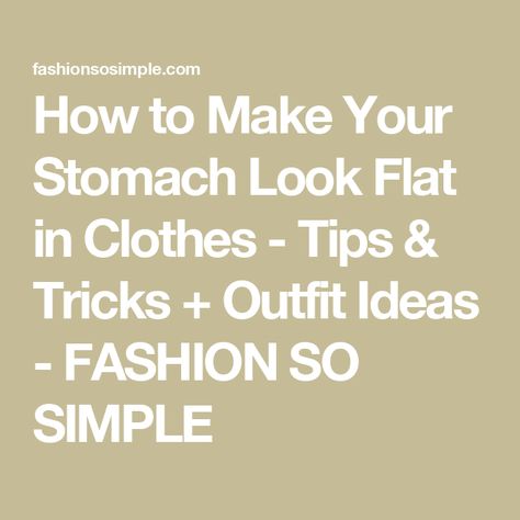 How to Make Your Stomach Look Flat in Clothes - Tips & Tricks + Outfit Ideas - FASHION SO SIMPLE Outfits That Hide Your Lower Belly, Hide Apron Belly, Bloated Outfit Ideas, Clothes Tips, Styling Hacks, Bloated Stomach, Empire Waist Tops, Lower Belly, Navy Blouse