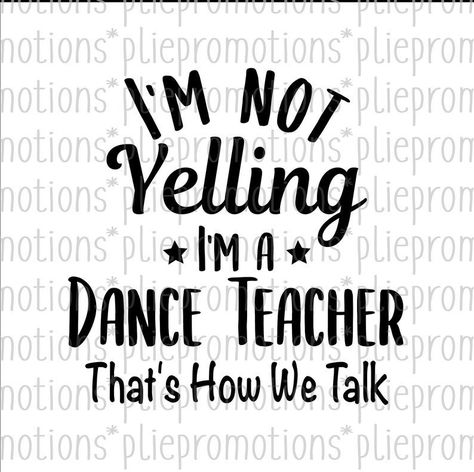 Caption For Teachers, Dance Teacher Quotes, Gift For Dance Teacher, Dance Shirts Ideas, Dance Parents, Dance Png, Dance Problems, Facts About Guys, Teacher Quote