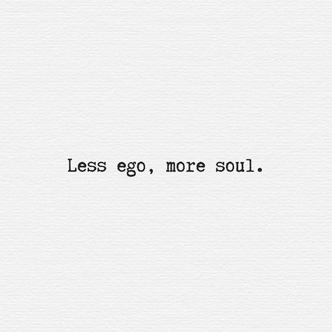 Less ego, more soul. #flachsmannwatches #worldtraveler #quotes Less Ego More Soul Tattoo, Soul Quote Tattoos, Ego In Relationship Quotes, Big Ego Quotes, Unattractive Quotes, Ego Quotes Relationships, Quotes About Soul, Alter Ego Quotes, Quotes About Ego