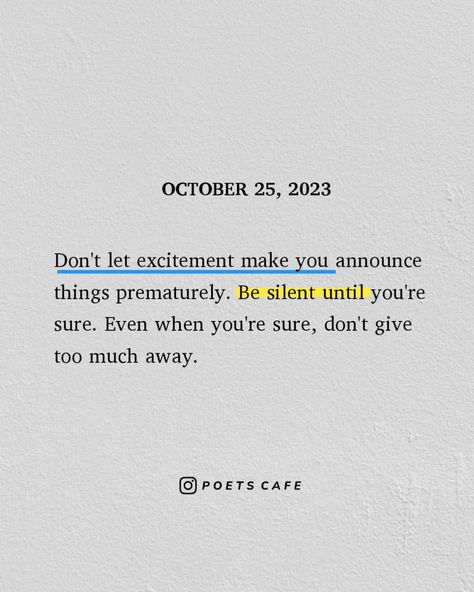 In a world that often encourages oversharing, remember that sometimes, it's best to keep your dreams and goals to yourself, and work on them quietly. Wait for the right moment to show your efforts. The real magic happens when you are patient and reveal your hard work when the time is perfect. When You Overshare, Keep Quiet About Your Goals, Keep Your Goals Quiet, Stop Oversharing Quotes, Keep It To Yourself Quotes, Oversharing Quotes, Romanticise Life, Quotes About Self Worth, Effort Quotes