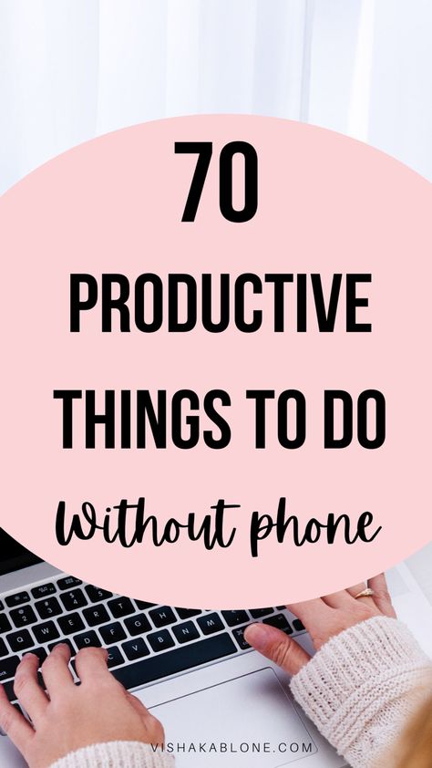 70 productive things to do without phone Activities To Do Without Phone, Calm Things To Do, Ways To Be Productive At Home, What To Do When You Have Nothing To Do, Productive Things To Do In Free Time, Things To Do When Bored Without Phone, Things To Do Not On Your Phone, What To Do Without Phone, Things To Do In Free Time