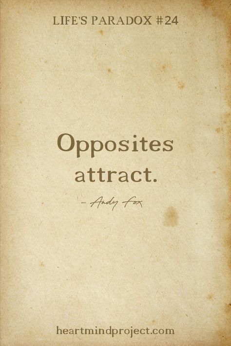 Opposite Attracts Quotes, Opposites Attract Quotes, Paradox Quotes, Opposite Attracts, Quotes Mind, Qoutes About Love, Quote Inspiration, Opposites Attract, Heart And Mind