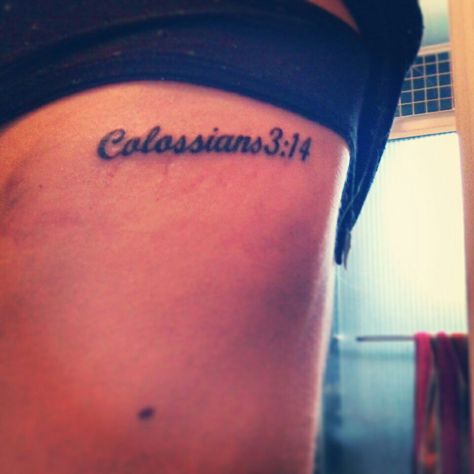 Colossians 3:14 ; Most of all let love guide your life. Colossians 3 13, 13 Tattoos, Colossians 3, Cute Tattoos, Tattoo Quotes, Tatting, Tattoos