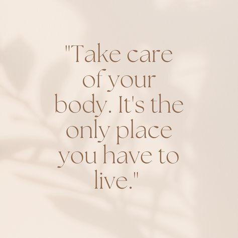 Take care of your body, it's the only place you have to live. Your Body Is Your Home, Mindful Thinking, Brand Theme, Balance Quotes, Body Quotes, 2024 Goals, I Am Affirmations, Words Of Wisdom Quotes, Energy Management