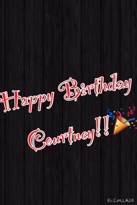 Happy Birthday Courtney!! Everyone wish her a happy birthday!! Happy Birthday Courtney, Happy Birthdays, Happy Birthday Greetings, Birthday Greetings, Birthday Wishes, Happy Birthday, Birthday