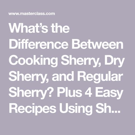 What’s the Difference Between Cooking Sherry, Dry Sherry, and Regular Sherry? Plus 4 Easy Recipes Using Sherry - 2022 - MasterClass Sherry Substitute Cooking, Sherry Cream Sauce Pasta, Dry Sherry Recipes, Cooking With Dry Sherry, Recipe With Sherry Wine, Sherry Cooking Wine Recipes, Cooking With Wine, Spicy Pulled Pork, Cooking With White Wine