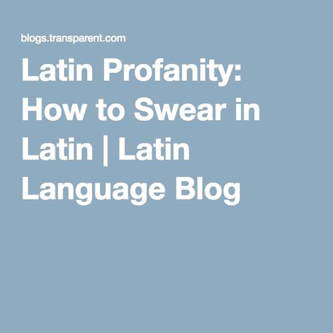 Latin Profanity: How to Swear in Latin | Latin Language Blog - Haha! Curses In Latin, Learning A Language, Latin Quotes, Latin Language, Latin Words, Top Ten, Writing Prompts, English Language, Grammar