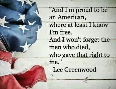 "And I'm proud to be an American,  where at least I know I'm free.  And I won't forget the men who died, and gave that right to me."  --Lee Greenwood Memorial Day Quotes, Lee Greenwood, God Bless The Usa, Proud To Be An American, I Am Free, Country Lyrics, Independance Day, I Love America, Country Quotes