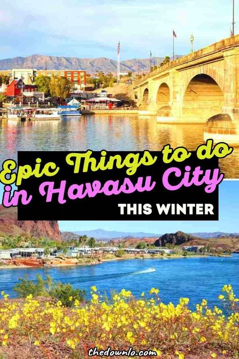 The Most Epic Things to do in Havasu City This Winter Lake Havasu Arizona, Lake Havasu City Arizona, Winter Things, Lake Havasu City, Lake Havasu, Friends Travel, Arizona Travel, Alaska Travel, Travel And Adventure